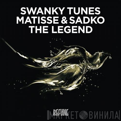 Swanky Tunes, Matisse & Sadko  - The Legend