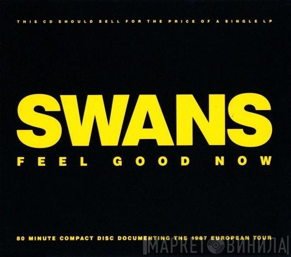 Swans  - Feel Good Now