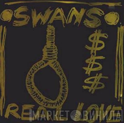 Swans  - Real Love