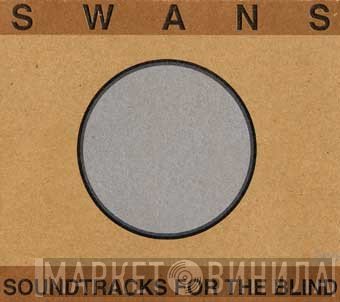 Swans  - Soundtracks For The Blind