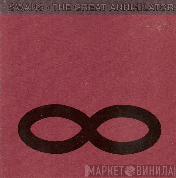 Swans  - The Great Annihilator