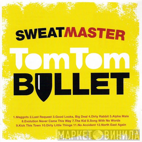 Sweatmaster  - Tom Tom Bullet