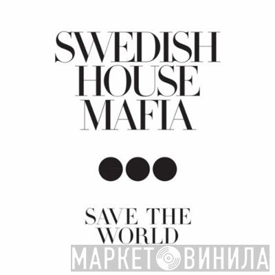 Swedish House Mafia  - Save The World