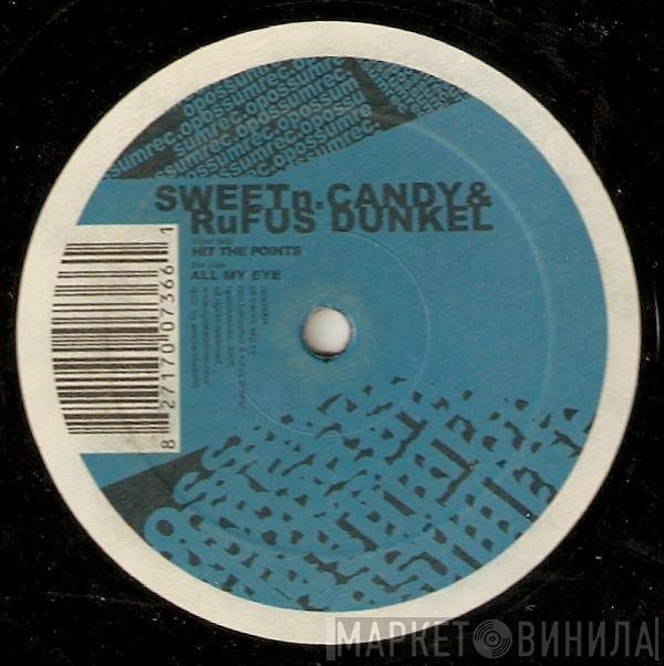 Sweet 'n Candy, Rufus Dunkel - Hit The Points / All My Eye