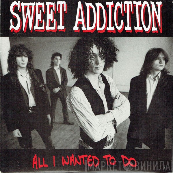Sweet Addiction - All I Wanted To Do