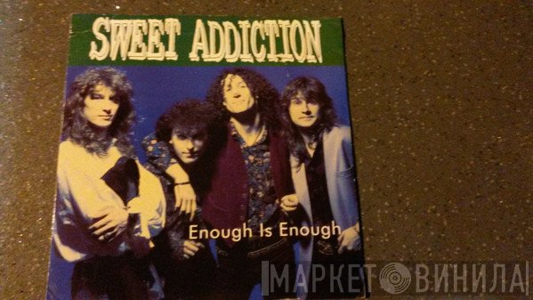 Sweet Addiction - Enough Is Enough