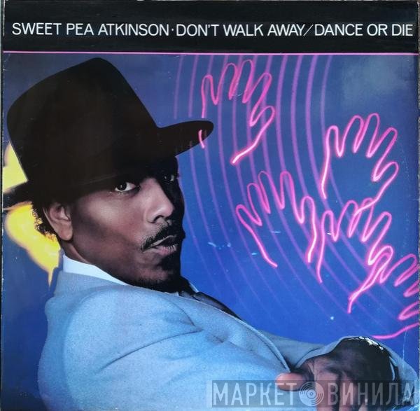 Sweet Pea Atkinson - Don't Walk Away / Dance Or Die