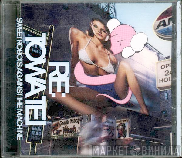 Sweet Robots Against The Machine  - Re: Towa Tei