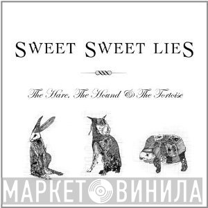 Sweet Sweet Lies - The Hare, The Hound & The Tortoise
