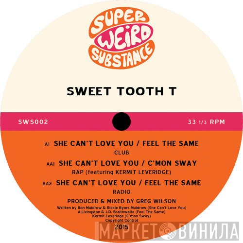 Sweet Tooth T - She Can't Love You / Feel The Same