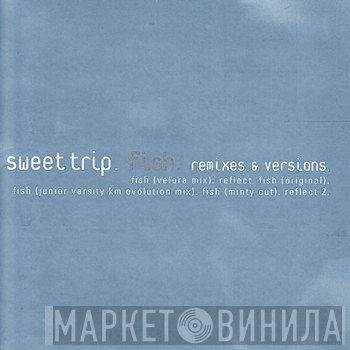 Sweet Trip - Fish (Remixes & Versions)