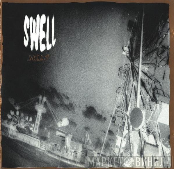 Swell  - ...Well?