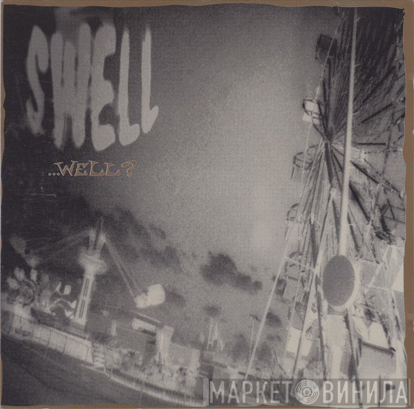 Swell  - ...Well?