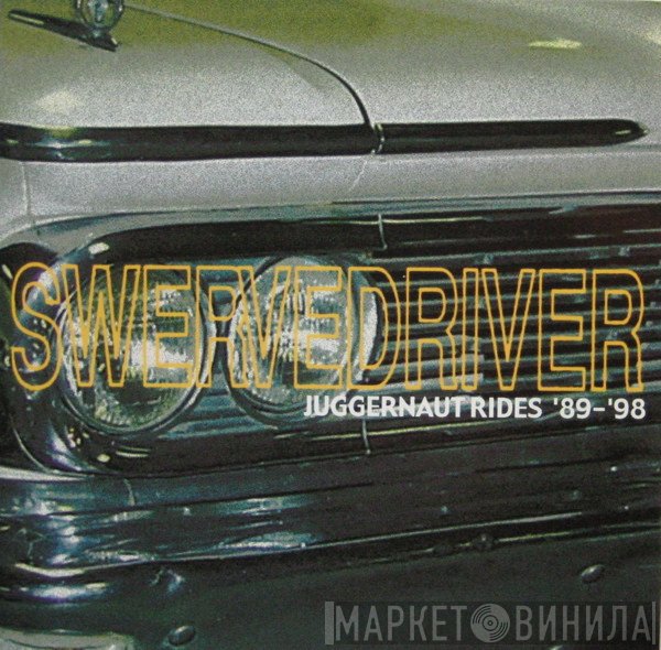 Swervedriver  - Juggernaut Rides '89-'98