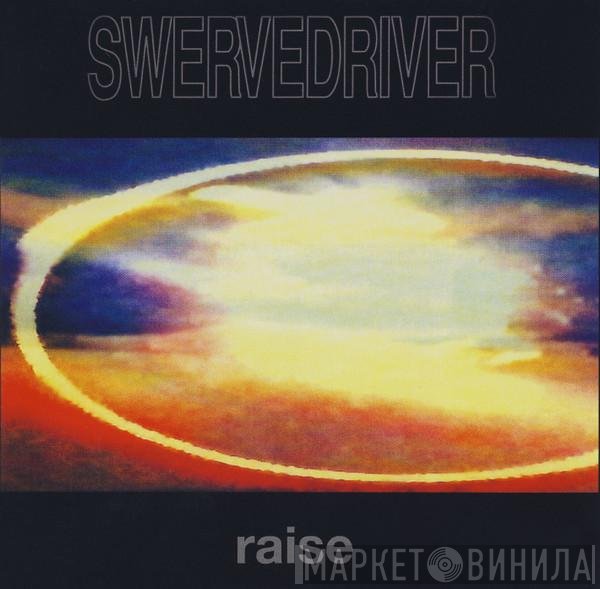 Swervedriver  - Raise