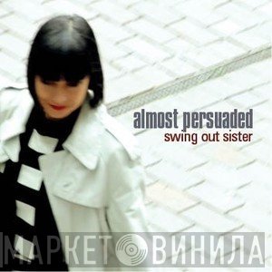 Swing Out Sister  - Almost Persuaded