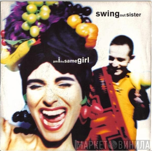 Swing Out Sister - Am I The Same Girl