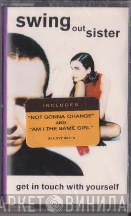 Swing Out Sister  - Get In Touch With Yourself