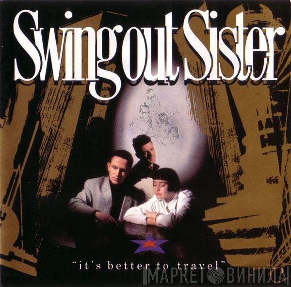 Swing Out Sister - It's Better To Travel