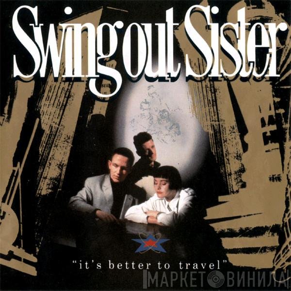 Swing Out Sister - It's Better To Travel