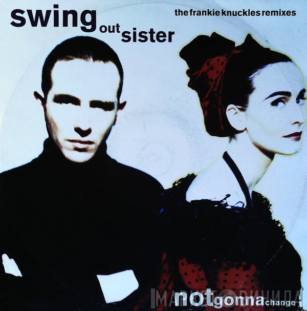 Swing Out Sister - Notgonnachange (The Frankie Knuckles Remixes)