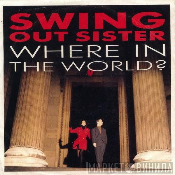 Swing Out Sister  - Where In The World