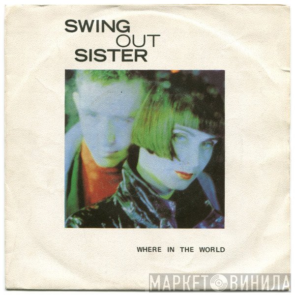 Swing Out Sister  - Where In The World