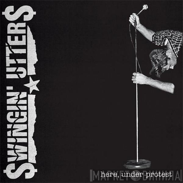 Swingin' Utters - Here, Under Protest