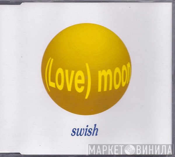 Swish  - (Love) Moon