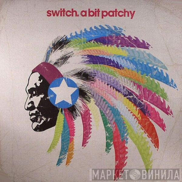 Switch   - A Bit Patchy