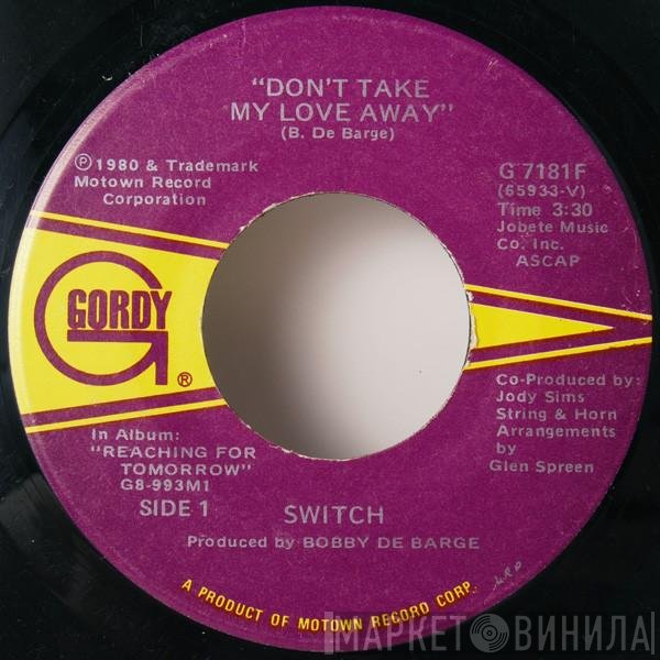 Switch  - Don't Take My Love Away