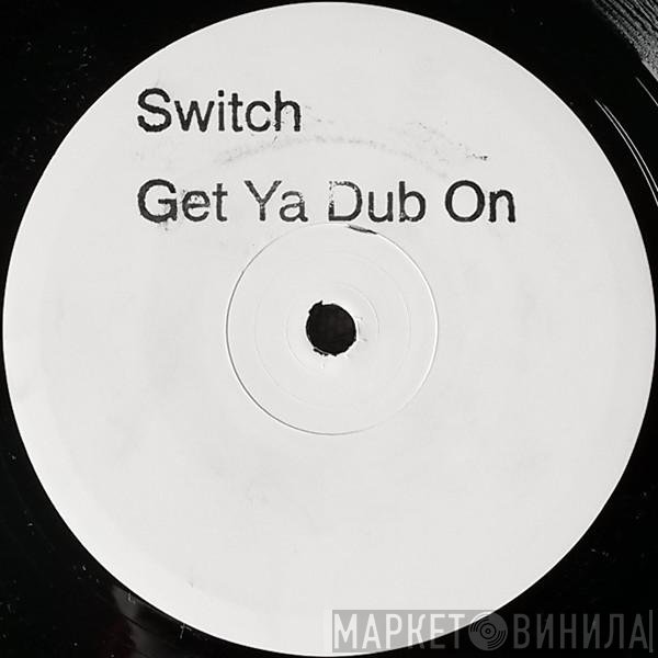 Switch  - Get Ya Dub On