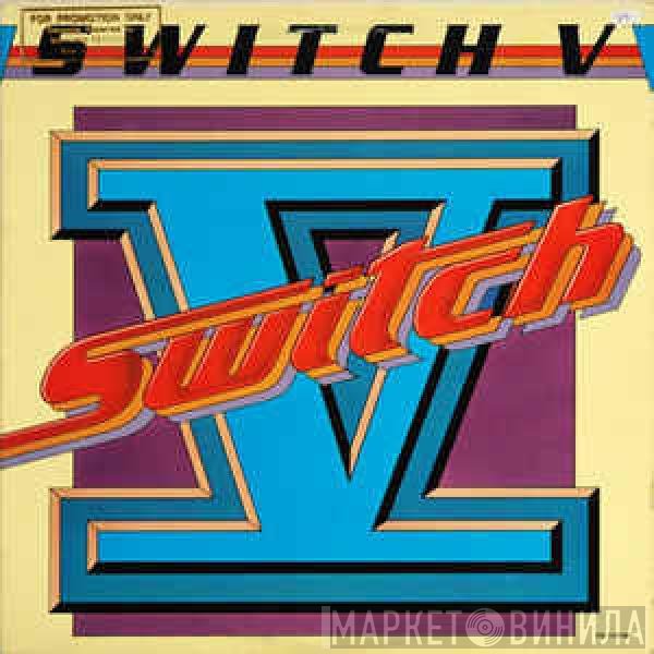 Switch   - Switch V