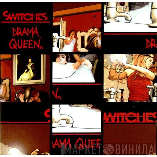 Switches - Drama Queen