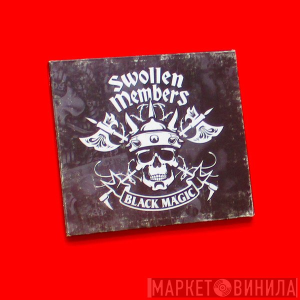 Swollen Members  - Black Magic