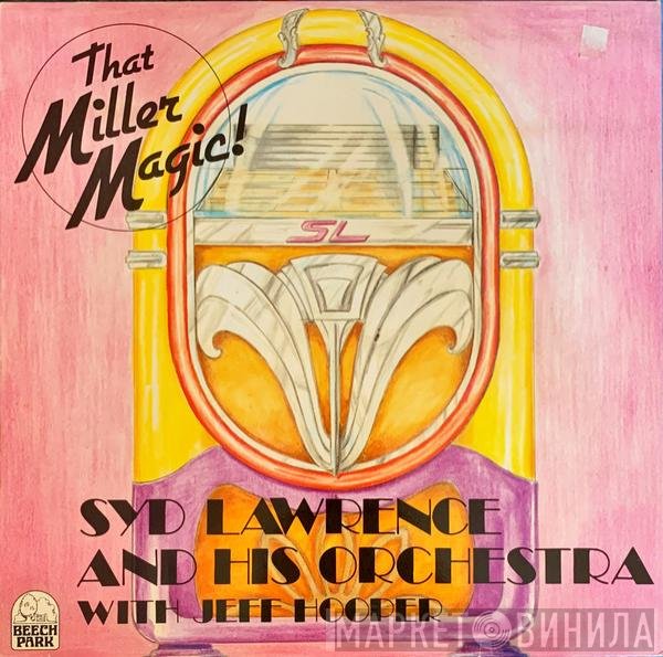 Syd Lawrence And His Orchestra, Jeff Hooper  - That Miller Magic!