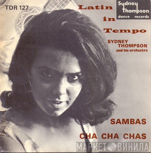 Sydney Thompson And His Orchestra - Latin In Tempo: Cha Cha Chas / Sambas