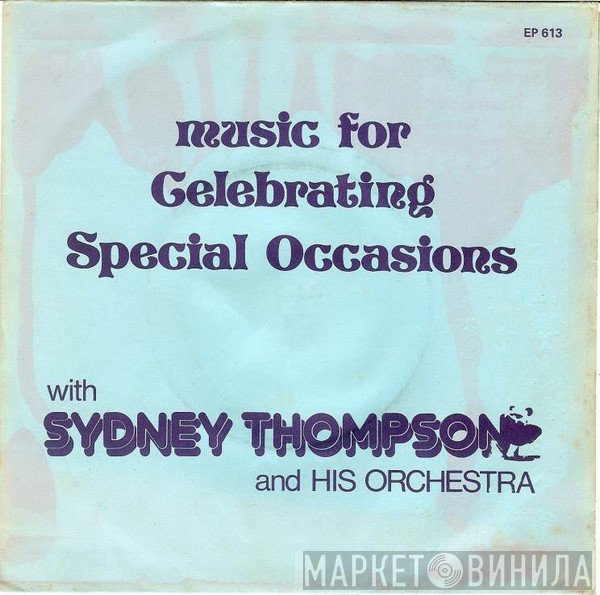 Sydney Thompson And His Orchestra - Music For Celebrating Special Occasions