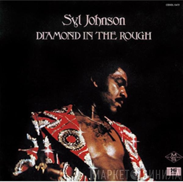 Syl Johnson  - Diamond In The Rough