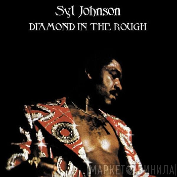 Syl Johnson  - Diamond In The Rough