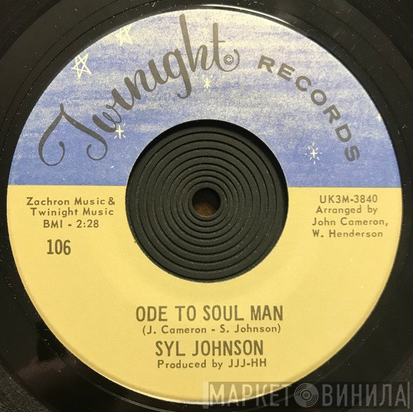 Syl Johnson - Ode To Soul Man / I'll Take Those Skinny Legs