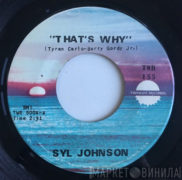 Syl Johnson - That's Why / Everybody Needs Love