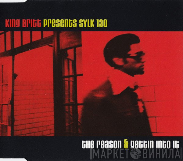 Sylk 130, King Britt - The Reason / Gettin' Into It