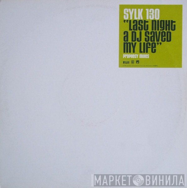 Sylk 130 - Last Night A DJ Saved My Life