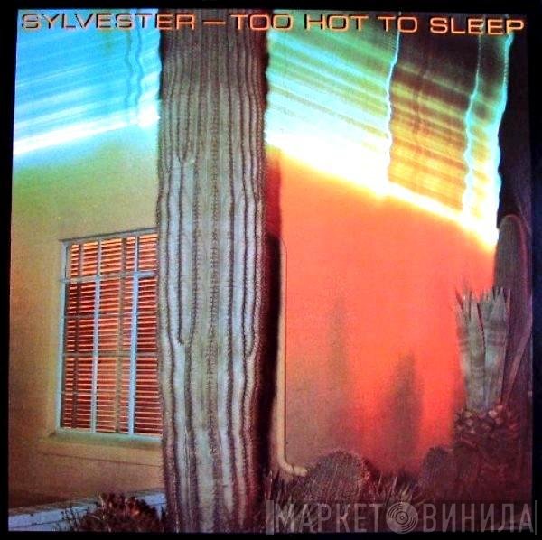 Sylvester  - Too Hot To Sleep