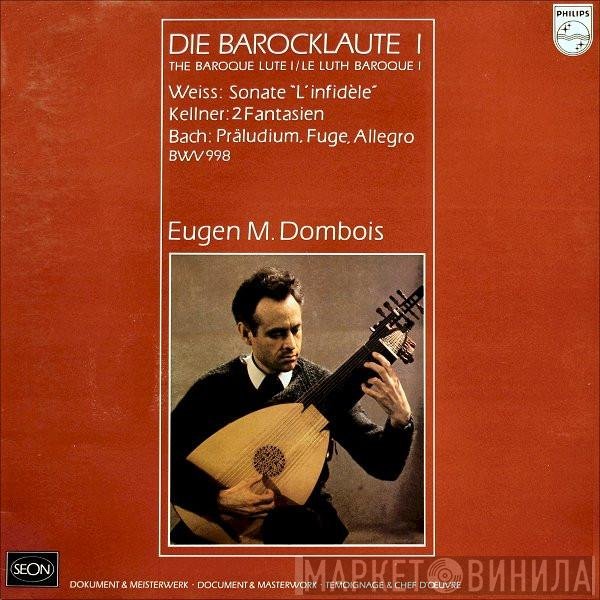 Sylvius Leopold Weiss, David Kellner, Johann Sebastian Bach, Eugen M. Dombois - Die BarockLaute I / The Baroque Lute I / Le Luth Baroque I