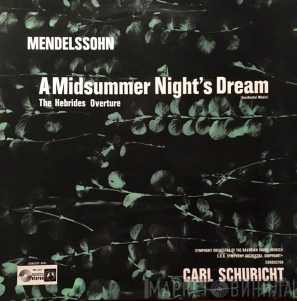 Symphonie-Orchester Des Bayerischen Rundfunks, Felix Mendelssohn-Bartholdy, Carl Schuricht, Sinfonie-Orchester Des Süddeutschen Rundfunks - A Midsummer Night's Dream (Incidental Music), The Hebrides Overture