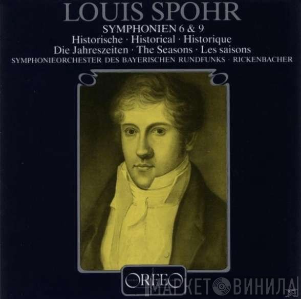 Symphonie-Orchester Des Bayerischen Rundfunks, Karl Anton Rickenbacher, Louis Spohr - Symphonien 6 & 9 (Historische ∙ Die Jahreszeiten)