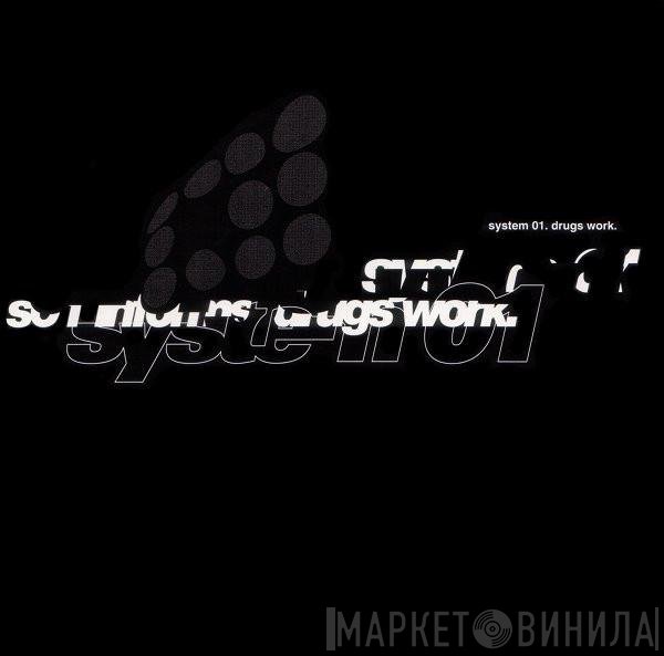 System 01  - Drugs Work