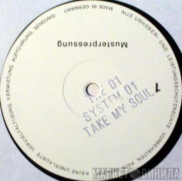 System 01 - Take My Soul
